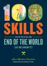 100 Skills You'll Need for the End of the World (as We Know It)