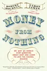 Money from Nothing: Or, Why We Should Stop Worrying about Debt and Learn to Love the Federal Reserve