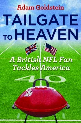 Tailgate to Heaven: A British NFL Fan Tackles America