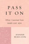 Pass It on: What I Learned from Mary Kay Ash