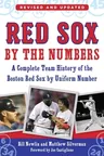 Red Sox by the Numbers: A Complete Team History of the Boston Red Sox by Uniform Number