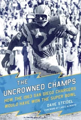 The Uncrowned Champs: How the 1963 San Diego Chargers Would Have Won the Super Bowl