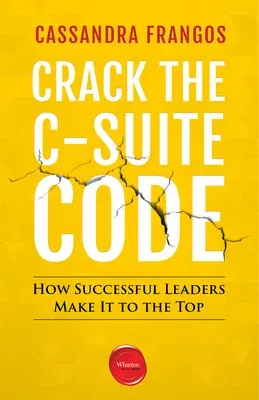 Crack the C-Suite Code: How Successful Leaders Make It to the Top