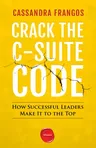 Crack the C-Suite Code: How Successful Leaders Make It to the Top