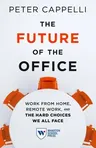 The Future of the Office: Work from Home, Remote Work, and the Hard Choices We All Face