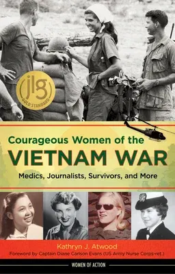 Courageous Women of the Vietnam War: Medics, Journalists, Survivors, and Morevolume 21