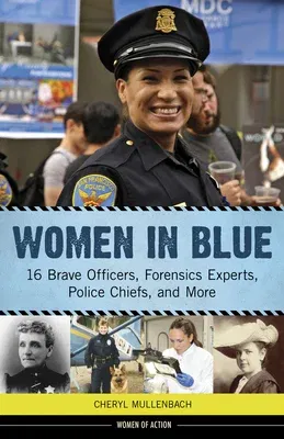 Women in Blue, 16: 16 Brave Officers, Forensics Experts, Police Chiefs, and More