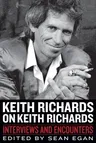 Keith Richards on Keith Richards: Interviews and Encounters