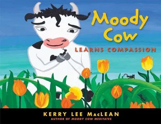 Moody Cow Learns Compassion