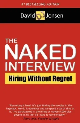 The Naked Interview: Hiring Without Regret