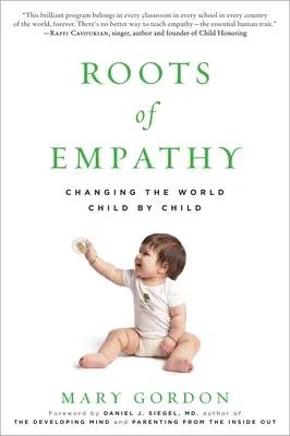 Roots of Empathy: Changing the World Child by Child