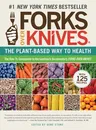 Forks Over Knives: The Plant-Based Way to Health. the #1 New York Times Bestseller