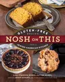 Nosh on This: Gluten-Free Baking from a Jewish-American Kitchen