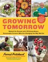 Growing Tomorrow: A Farm-To-Table Journey in Photos and Recipes: Behind the Scenes with 18 Extraordinary Sustainable Farmers Who Are Cha