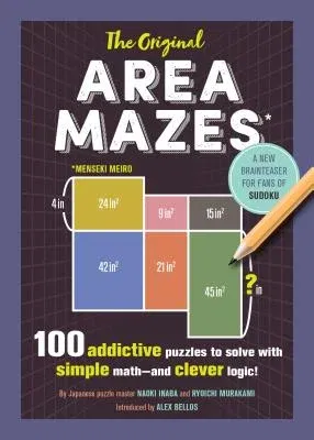 The Original Area Mazes: 100 Addictive Puzzles to Solve with Simple Math--And Clever Logic!