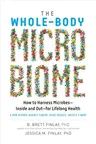 The Whole-Body Microbiome: How to Harness Microbes--Inside and Out--For Lifelong Health