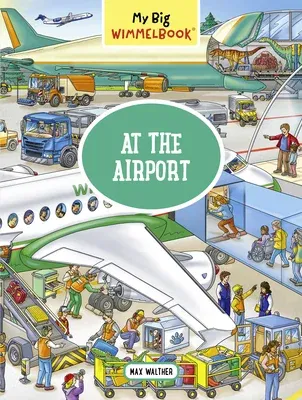 My Big Wimmelbook--At the Airport: A Look-And-Find Book (Kids Tell the Story)