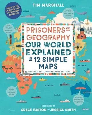 Prisoners of Geography: Our World Explained in 12 Simple Maps (Illustrated Young Readers Edition) (Young Readers)