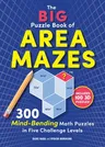 The Big Puzzle Book of Area Mazes: 300 Mind-Bending Puzzles in Five Challenge Levels