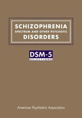 Schizophrenia Spectrum and Other Psychotic Disorders: DSM-5(R) Selections