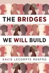 The Bridges We Will Build