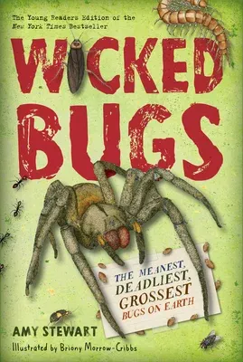 Wicked Bugs (Young Readers Edition): The Meanest, Deadliest, Grossest Bugs on Earth