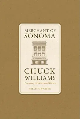 Merchant of Sonoma: Pioneer of the American Kitchen