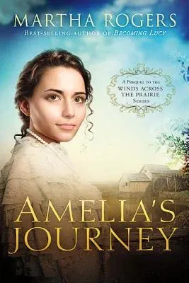 Amelia's Journey: A Prequel to the Wings Across the Prairie Series