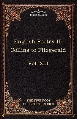 English Poetry II: Collins to Fitzgerald: The Five Foot Shelf of Classics, Vol. XLI (in 51 Volumes)