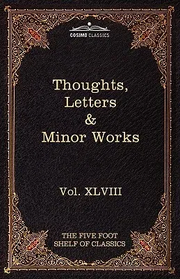 Thoughts, Letters & Minor Works: The Five Foot Shelf of Classics, Vol. XLVIII (in 51 Volumes)