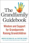 The Grandfamily Guidebook: Wisdom and Support for Grandparents Raising Grandchildren