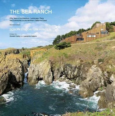 The Sea Ranch: Fifty Years of Architecture, Landscape, Place, and Community on the Northern California Coast (Sea Ranch Illustrated C (Revised)