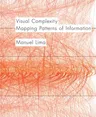 Visual Complexity: Mapping Patterns of Information (History of Information and Data Visualization and Guide to Today's Innovative Applica