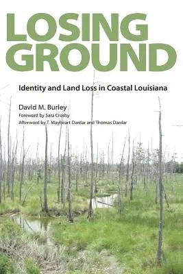 Losing Ground: Identity and Land Loss in Coastal Louisiana