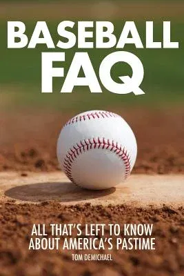 Baseball FAQ: All That's Left to Know about America's Pastime