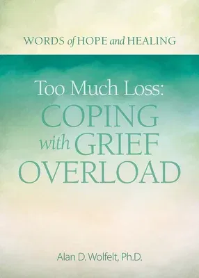 Too Much Loss: Coping with Grief Overload