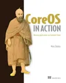 Coreos in Action: Running Applications on Container Linux