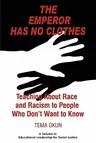 The Emperor Has No Clothes: Teaching about Race and Racism to People Who Don't Want to Know