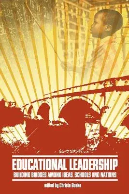 Educational Leadership: Building Bridges Among Ideas, Schools, and Nations