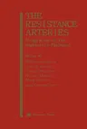 The Resistance Arteries: Integration of the Regulatory Pathways (Softcover Reprint of the Original 1st 1994)