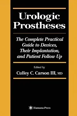 Urologic Prostheses: The Complete Practical Guide to Devices, Their Implantation, and Patient Follow Up