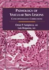 Pathology of Vascular Skin Lesions: Clinicopathologic Correlations