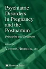 Psychiatric Disorders in Pregnancy and the Postpartum: Principles and Treatment