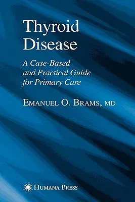 Thyroid Disease: A Case-Based and Practical Guide for Primary Care