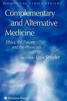 Complementary and Alternative Medicine: Ethics, the Patient, and the Physician