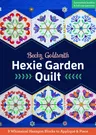 Hexie Garden Quilt: 9 Whimsical Hexagon Blocks to Appliqué & Piece