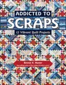 Addicted to Scraps: 12 Vibrant Quilt Projects