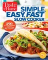 Taste of Home Simple, Easy, Fast Slow Cooker: 385 Slow-Cooked Recipes That Beat the Clock