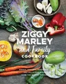 Ziggy Marley and Family Cookbook: Delicious Meals Made with Whole, Organic Ingredients from the Marley Kitchen