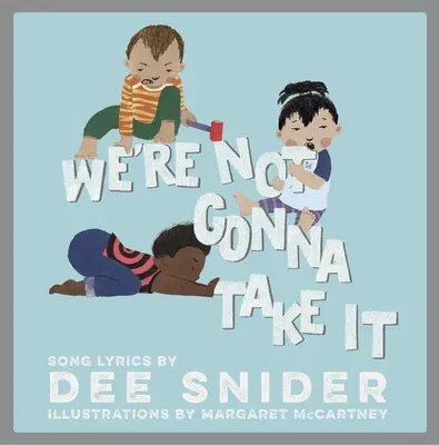 We're Not Gonna Take It: A Children's Picture Book